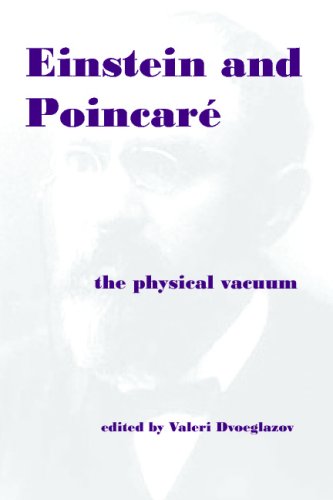 Einstein And Poincare The Physical Vacuum Valeri V Dvoeglazov Ed
