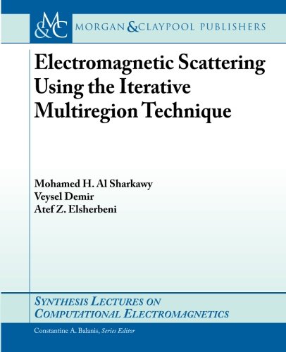 Electromagnetic Scattering Using The Iterative Multiregion Technique Mohamed H Al Sharkawy