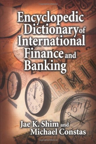 Encyclopedic Dictionary Of International Finance And Banking 1st Edition Jae K Shim