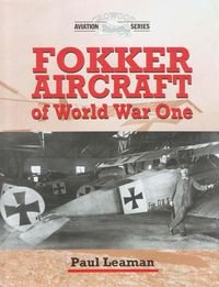 Fokker Aircraft Of World War One First Edition Paul Learman