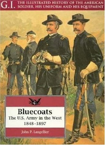 Bluecoats The Us Army In The West 18481897 First John Langellier