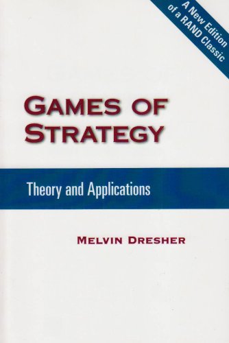 Games Of Strategy Theory And Applications Reprint Of 1961 Ed Melvin Dresher