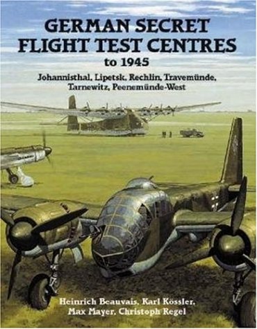 German Secret Flight Test Centers To 1945 H Beauvais