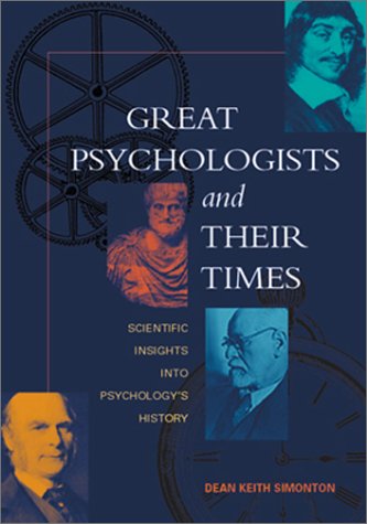 Great Psychologists And Their Times Scientific Insights Into Psychologys History Dean Keith Simonton