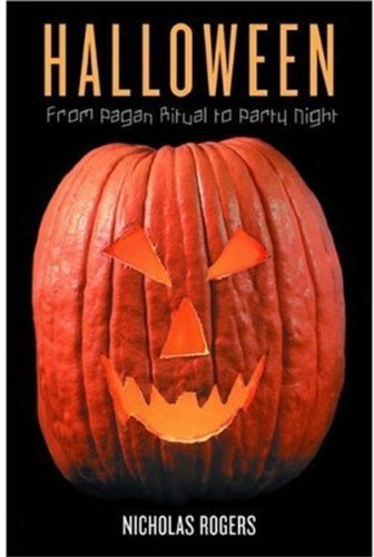 Halloween From Pagan Ritual To Party Night First Edition Nicholas Rogers