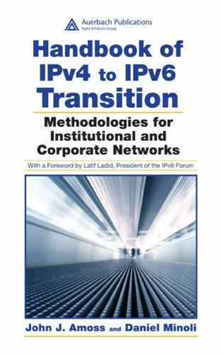 Handbook Of Ipv4 To Ipv6 Transition Methodologies For Institutional And Corporate Networks John J Amoss