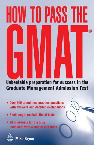 How To Pass The Gmat Unbeatable Preparation For Success In The Graduate Management Admission Test Mike Bryon