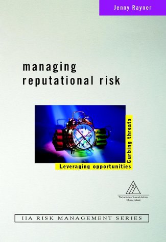 Managing Reputational Risk Curbing Threats Leveraging Opportunities Jenny Rayner