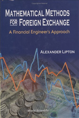 Mathematical Methods For Foreign Exchange A Financial Engineers Approach Alexander Lipton