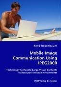 Mobile Image Communication Using Jpeg2000 Ren Rosenbaum