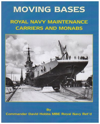 Moving Bases Royal Navy Maintenance Carriers And Monabs David Hobbs