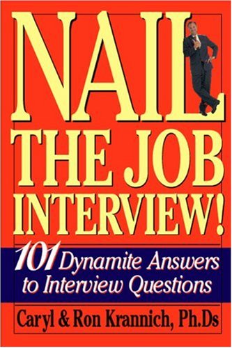 Nail The Job Interview 101 Dynamite Answers To Interview Questions 5th Caryl Krannich
