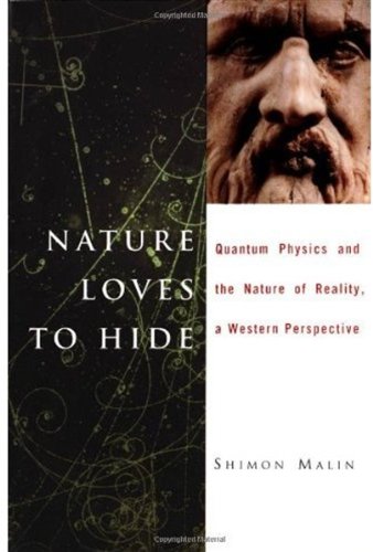 Nature Loves To Hide Quantum Physics And Reality A Western Perspective Shimon Malin