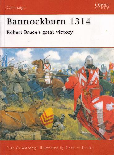 Bannockburn 1314 Robert Bruces Great Victory R Armstrong