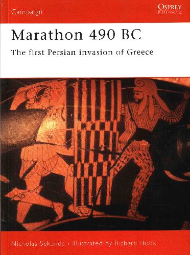 Marathon 490 Bc The First Persian Invasion Of Greece Nick Sekunda