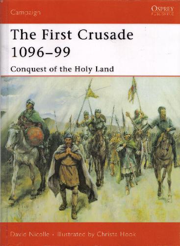 The First Crusade 109699 Conquest Of The Holy Land D Nicolle