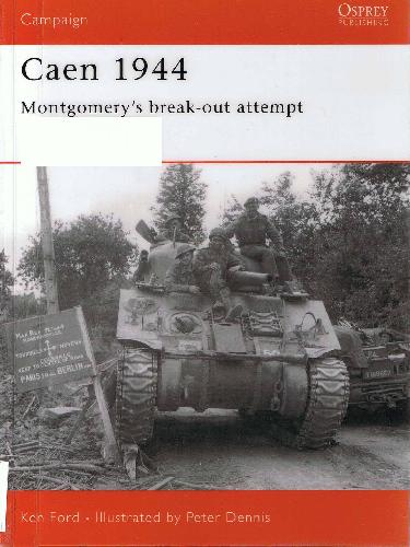 Caen 1944 Montgomerys Breakout Attempt Ken Ford