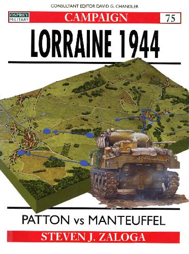 Lorraine 1944 Patton Versus Manteuffel Steven J Zaloga