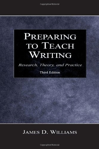 Preparing To Teach Writing Research Theory And Practice 3rd Edition James D Williams