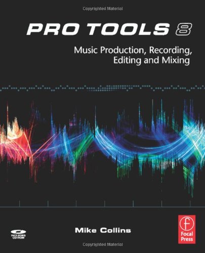 Pro Tools 8 Music Production Recording Editing And Mixing Mike Collins