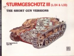 Sturmgeschutz Iii L24 L33 Horst Scheibert This Book Covers The Short Gun Versions Of The Armored Fighting Vehicles Known As The Sturmgeschtz