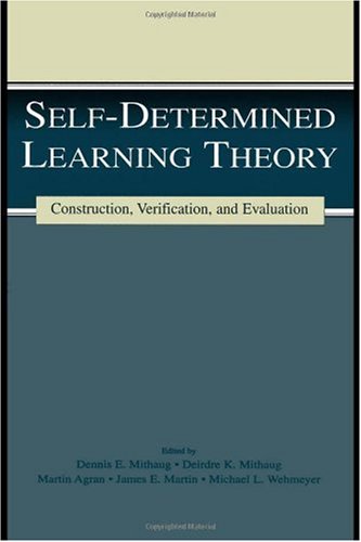 Selfdetermined Learning Theory Construction Verification And Evaluation 1st Edition Deirdre K Mithaug