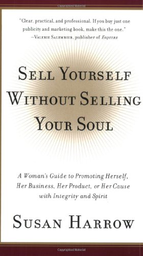 Sell Yourself Without Selling Your Soul A Womans Guide To Promoting Susan Harrow