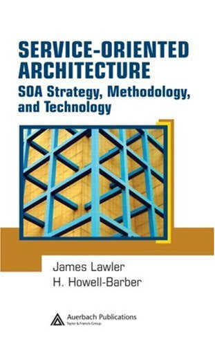 Serviceoriented Architecture Soa Strategy Methodology And Technology James P Lawler