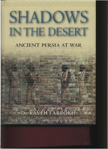 Shadows In The Desert Ancient Persia At War Kaveh Farrokh