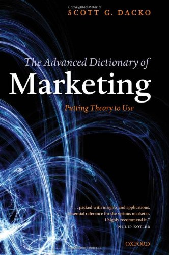 The Advanced Dictionary Of Marketing Putting Theory To Use Scott Dacko