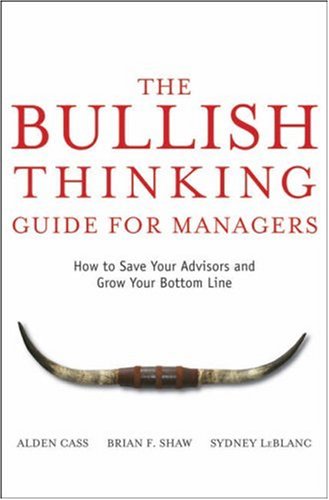 The Bullish Thinking Guide For Managers How To Save Your Advisors And Alden Cass