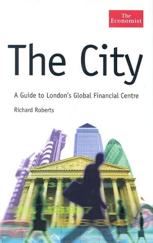 The City A Guide To London Global Financial Centre Richard Roberts