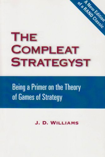 The Compleat Strategyst Being A Primer On The Theory Of Games Of Strategy John D Williams