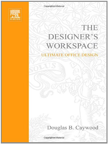 The Designers Workspace Ultimate Office Design Douglas Caywood Aia Csi Cdt