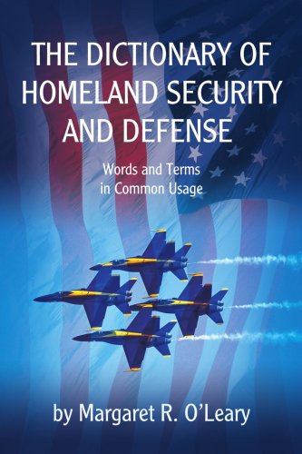The Dictionary Of Homeland Security And Defense Margaret R Oleary