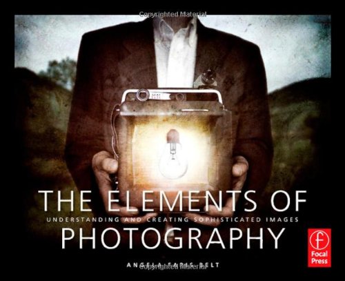 The Elements Of Photography Understanding And Creating Sophisticated Images Angela Faris Belt