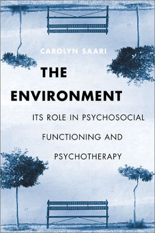 The Environment Its Role In Psychosocial Functioning And Psychotherapy 1st Edition Carolyn Saari