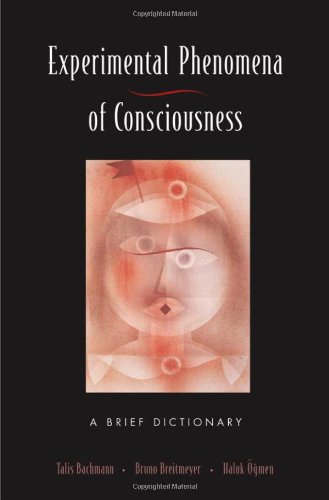 The Experimental Phenomena Of Consciousness A Brief Dictionary Talis Bachmann