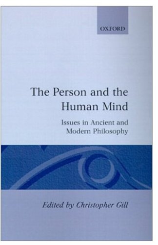 The Person And The Human Mind Issues In Ancient And Modern Philosophy Christopher Gill