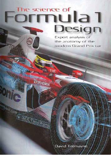 The Science Of Formula 1 Design Expert Analysis Of The Anatomy Of The Modern Grand Prix Car Reprinted David Tremayne