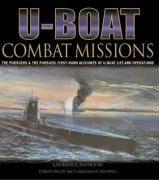 Uboats Combat Missions The Pursuers The Pursued Firsthand Accounts Of Uboat Life And Operations Lawrence Paterson
