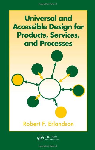 Universal And Accessible Design For Products Services And Processes Robert F Erlandson