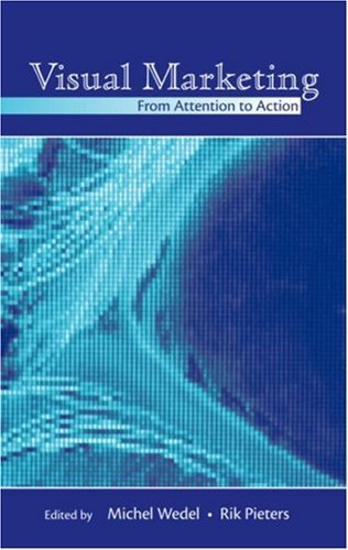 Visual Marketing From Attention To Action Michel Wedel Rik Pieters