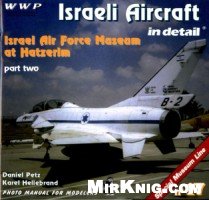 Israeli Aircraft In Detail Part Two Israel Air Force Museum At Hatzerim Daniel Hellebrand