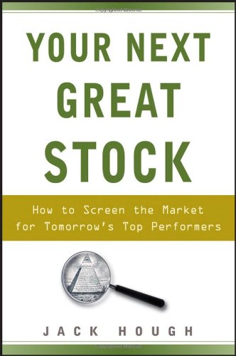 Your Next Great Stock How To Screen The Market For Tomorrows Top Performers Jack Hough