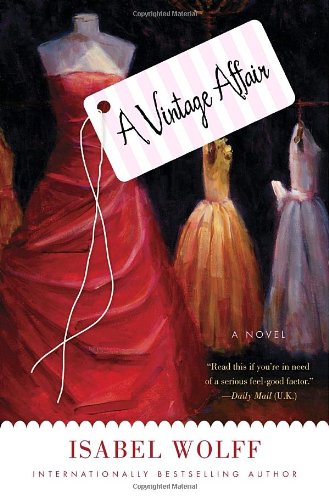 A Vintage Affair A Novel 1st Edition Isabel Wolff