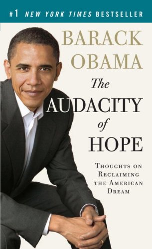 The Audacity Of Hope Thoughts On Reclaiming The American Dream Reprint Barack Obama