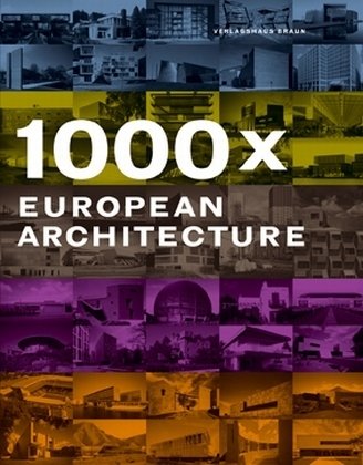 1000 X European Architecture 1st Ed Joachim Fischer Chris Van Uffelen