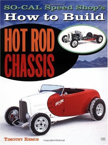 Socal Speed Shops How To Build Hot Rod Chassis First Timothy Remus