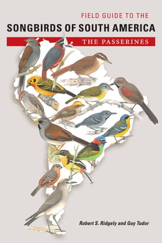 Field Guide To The Songbirds Of South America Robert S Ridgely